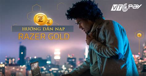 Cập nhật cách nạp Razer Gold từ VTC Pay mới nhất!.